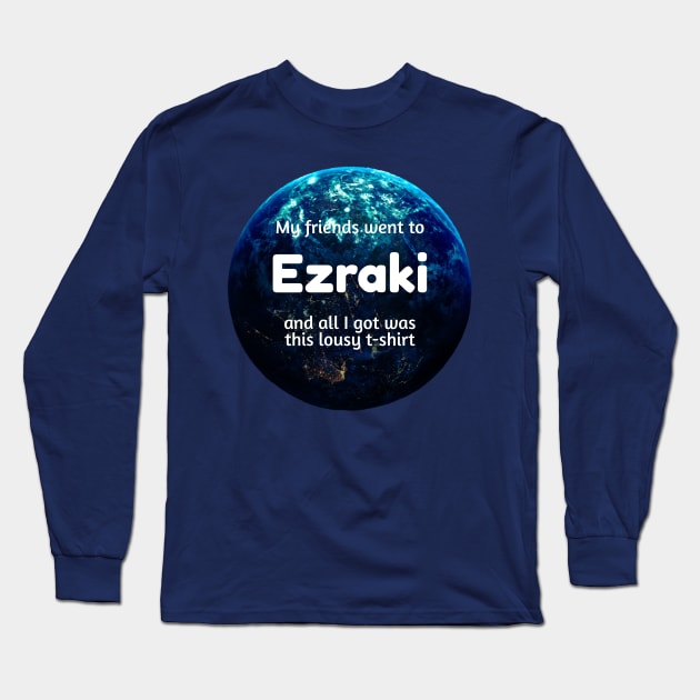 Lousy T-Shirt for Planet Tourists - Ezraki Long Sleeve T-Shirt by Kayelle Allen